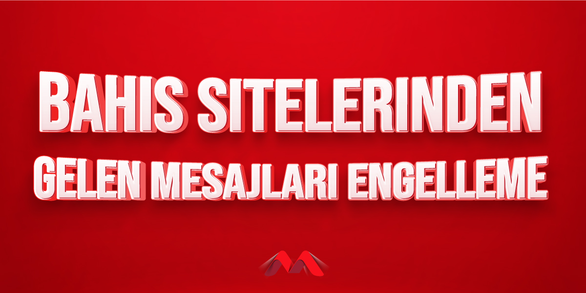 Bahis Sitelerinden Gelen Mesajları Engelleme