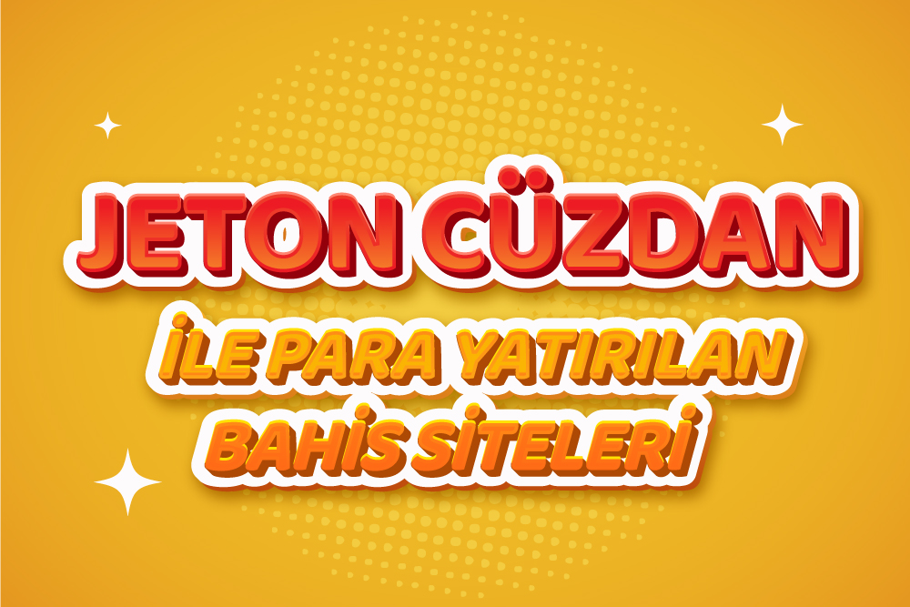 Jeton Cüzdan ile Para Yatırılan Bahis Siteleri